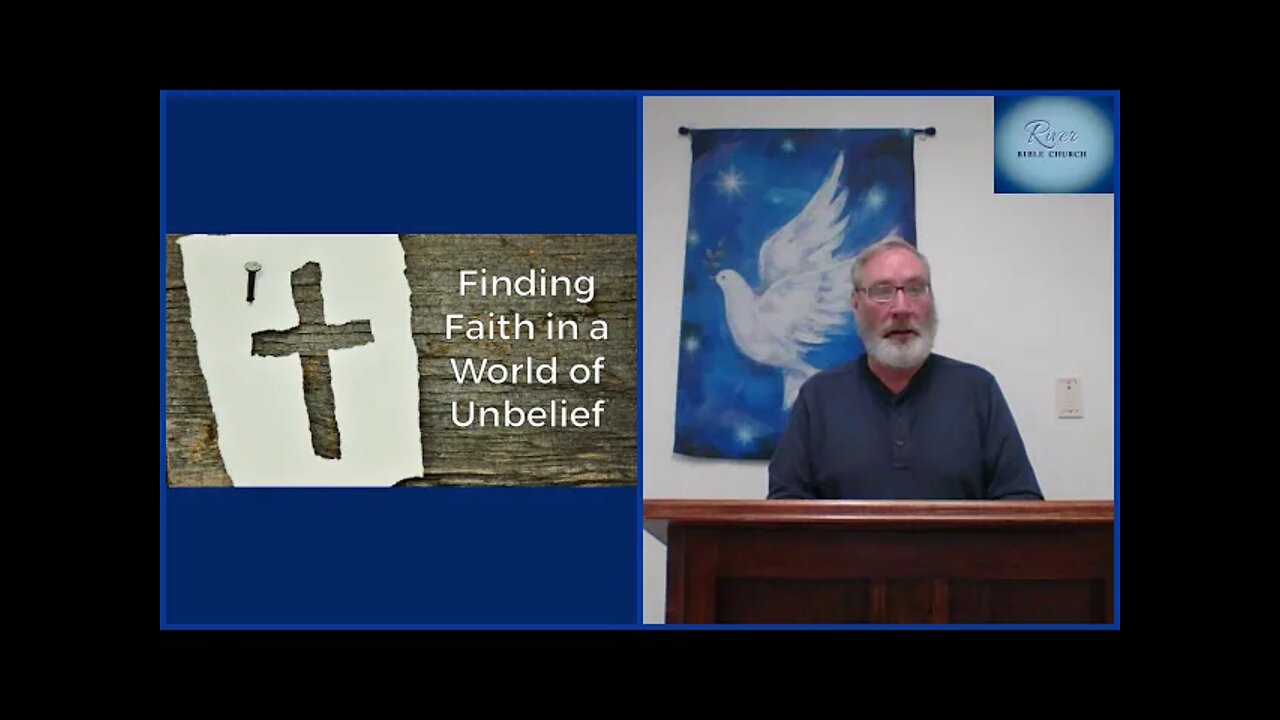 River Bible Church - Finding Faith in a World of Unbelief- John 12:25-26