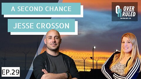 Second Chancer Jesse Crosson - Overruled Episode 29