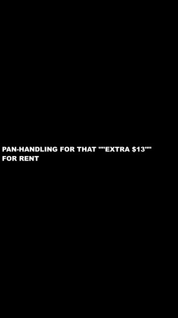 INTERNET PANHANDLING FOR THE EXTRA $13 - EVERY MONTH FOR RENT