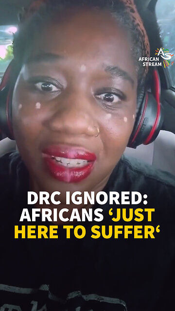 DRC IGNORED: AFRICANS ‘JUST HERE TO SUFFER‘