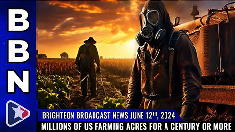 BBN, June 12, 2024 – EPA-APPROVED BIOSLUDGE TERRORISM has destroyed millions of US farming acres..