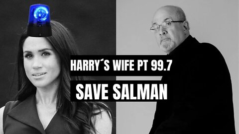 Harry´s Wife Part 99.7 Save Salman (Meghan Markle)