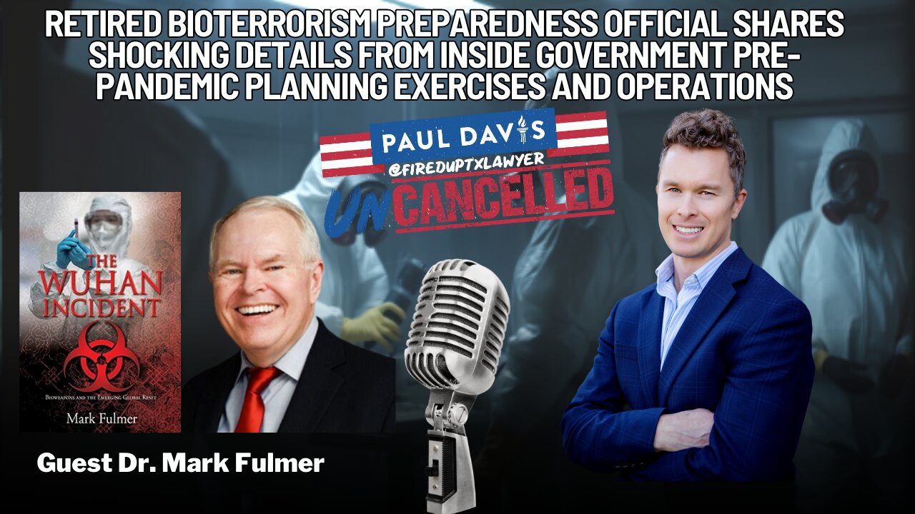 Dr. Mark Fulmer | Retired bioterrorism preparedness official shares shocking details from inside government pre-pandemic exercises and operations - Ep. 21