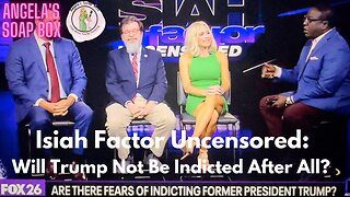 Isiah Factor Uncensored: Will Trump Not Be Indicted After All?