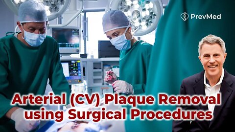 Arterial (CV) Plaque Removal using Surgical Procedures