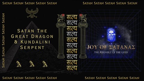 Joy of Satanas: Satan The Great Dragon & Kundalini Serpent