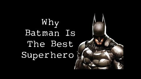 Why Batman Is The Best Superhero