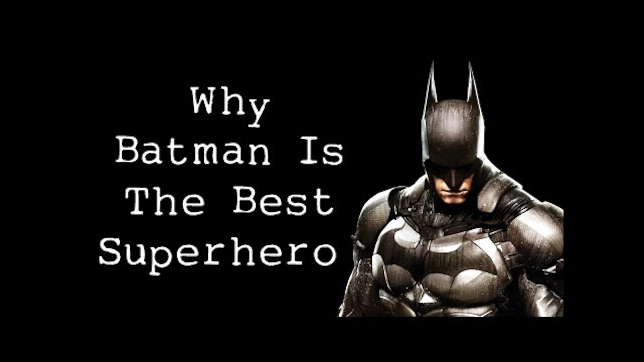 Why Batman Is The Best Superhero