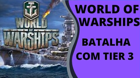 WORLD OF WARSHIPS SUPER BATALHA COM TIER 3