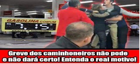 Greve dos caminhoneiros não pode e não dará certo! Entenda o real motivo