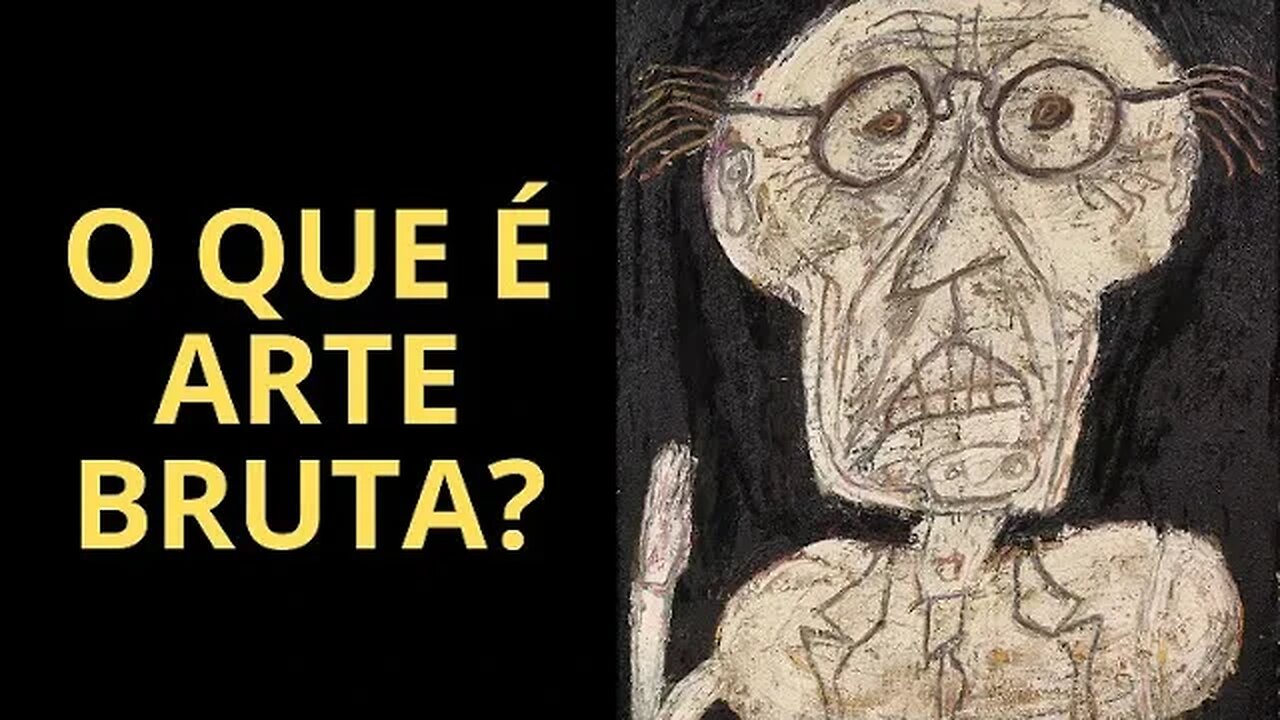 VOCÊ SABE O QUE SIGNIFICA "ARTE BRUTA"? SE NÃO, ASSISTA ESTE VÍDEO!