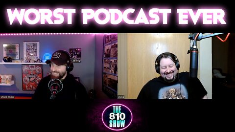 The 810 Show | Worst Podcast Ever