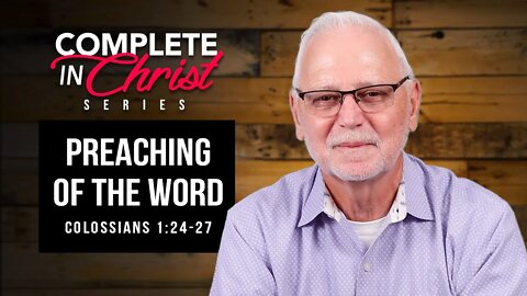 Complete In Christ Series: Preaching of the Word