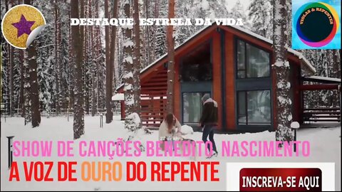 SHOW DE CANÇÕES BENEDITO NASCIMENTOA VOZ DE OURO DO REPENTE