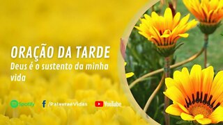 Deus é o sustento da minha vida - Oração da Tarde 01 Outubro