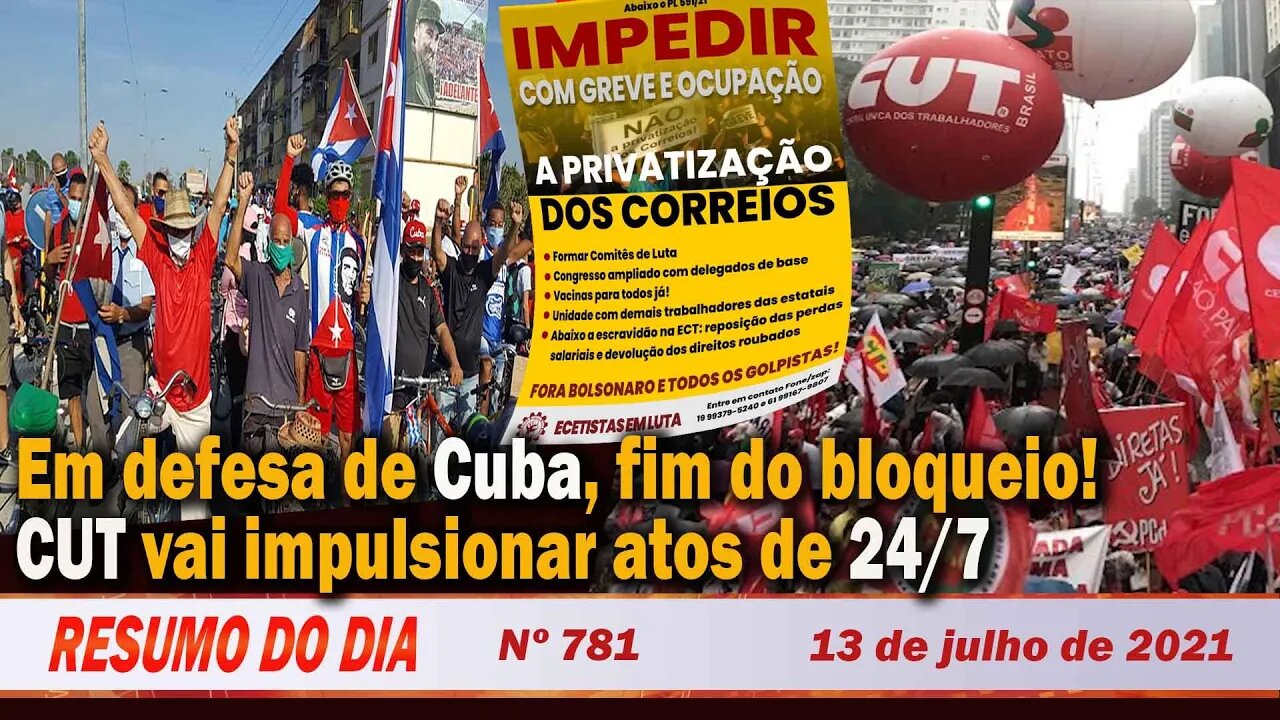 Em defesa de Cuba, fim do bloqueio! CUT vai impulsionar atos de 24/7 - Resumo do Dia nº781- 13/7/21