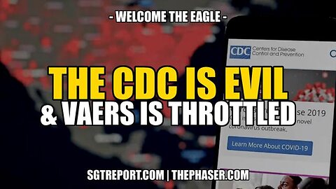 THE CDC IS EVIL & VAERS IS THROTTLED -- Welcome the Eagle