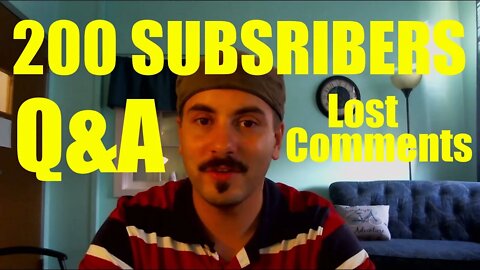 200 Subscriber Celebration! Q&A and Lost Comments
