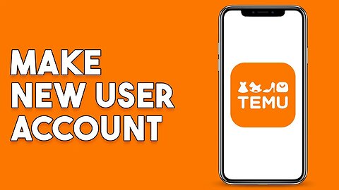 How To Make New User Account On Temu