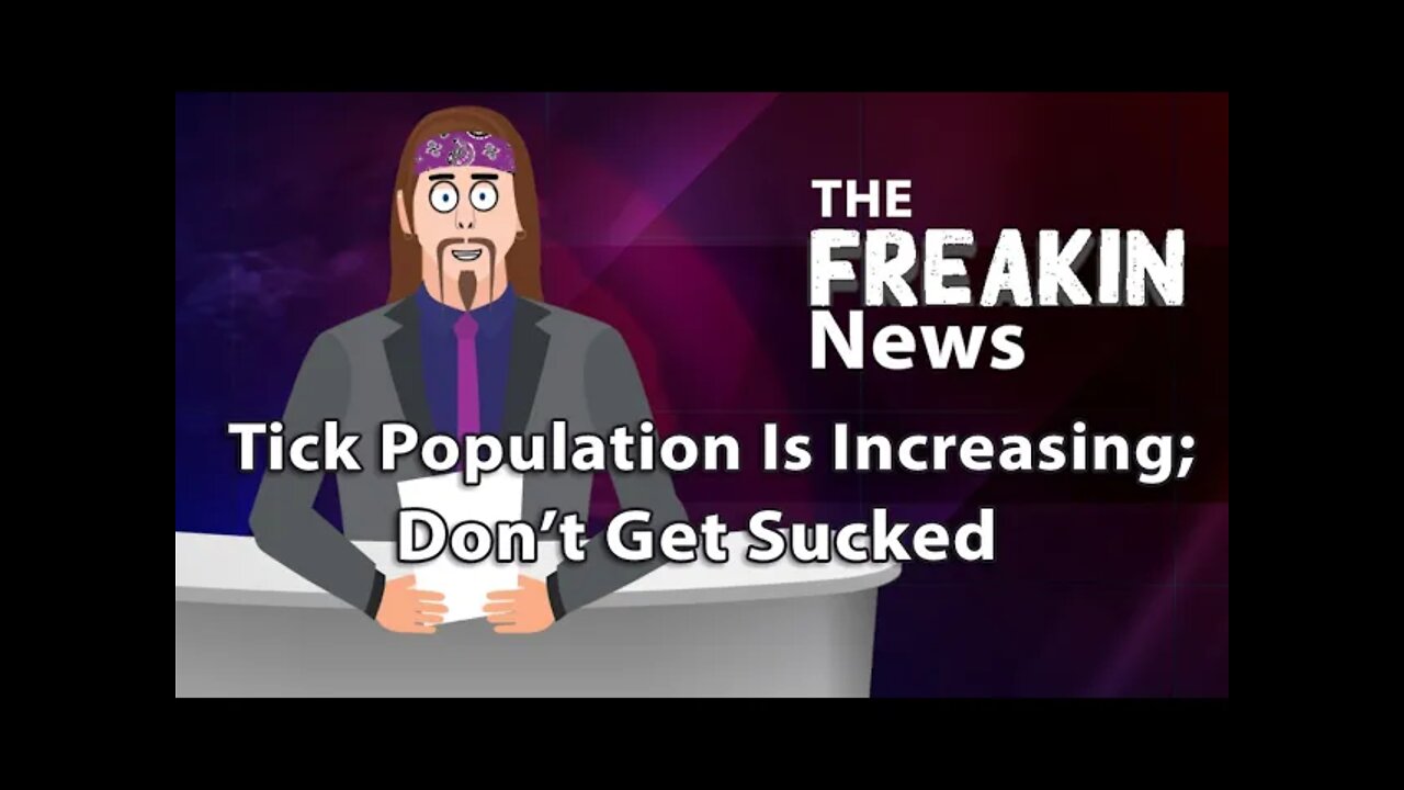 Global Warming Fuels Rise In Tick Population - The FREAKIN News