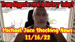 Michael Jaco Shocking News 11/16/22