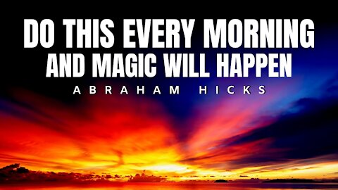 Abraham Hicks | If You Do This Every Morning MAGIC WILL COME | Law Of Attraction (LOA)