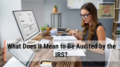 What Does It Mean to Be Audited by the IRS?