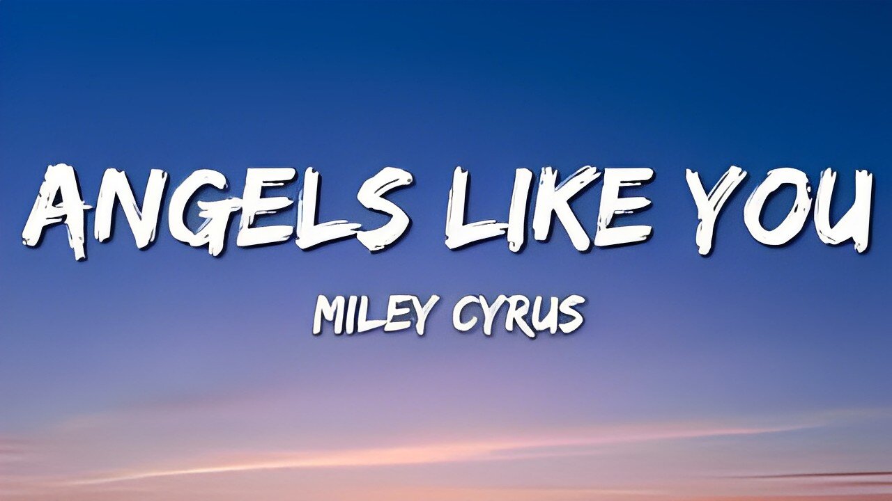 Miley Cyrus - Angels Like You (Lyrics)