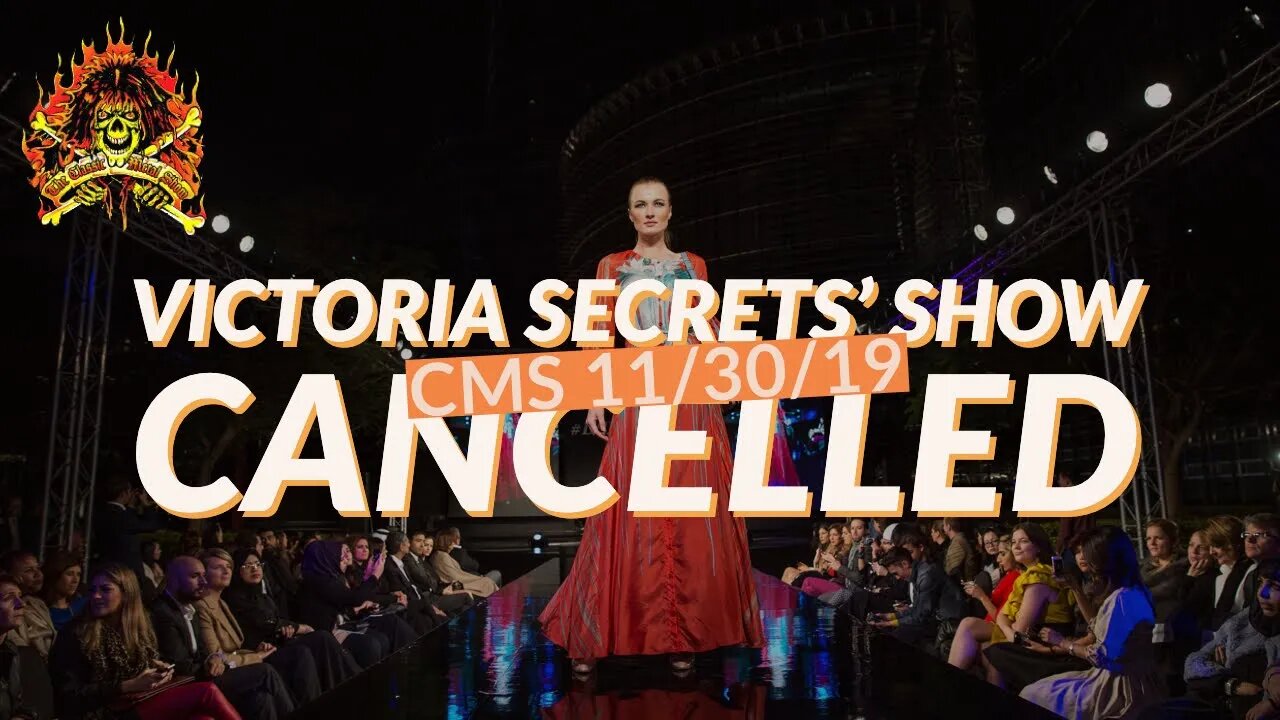 CMS HIGHLIGHT - Victoria Secret’s Show Cancelled