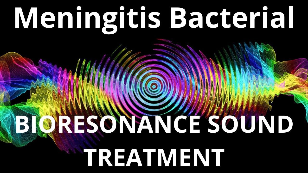 Meningitis Bacterial_Session of resonance therapy_BIORESONANCE SOUND THERAPY