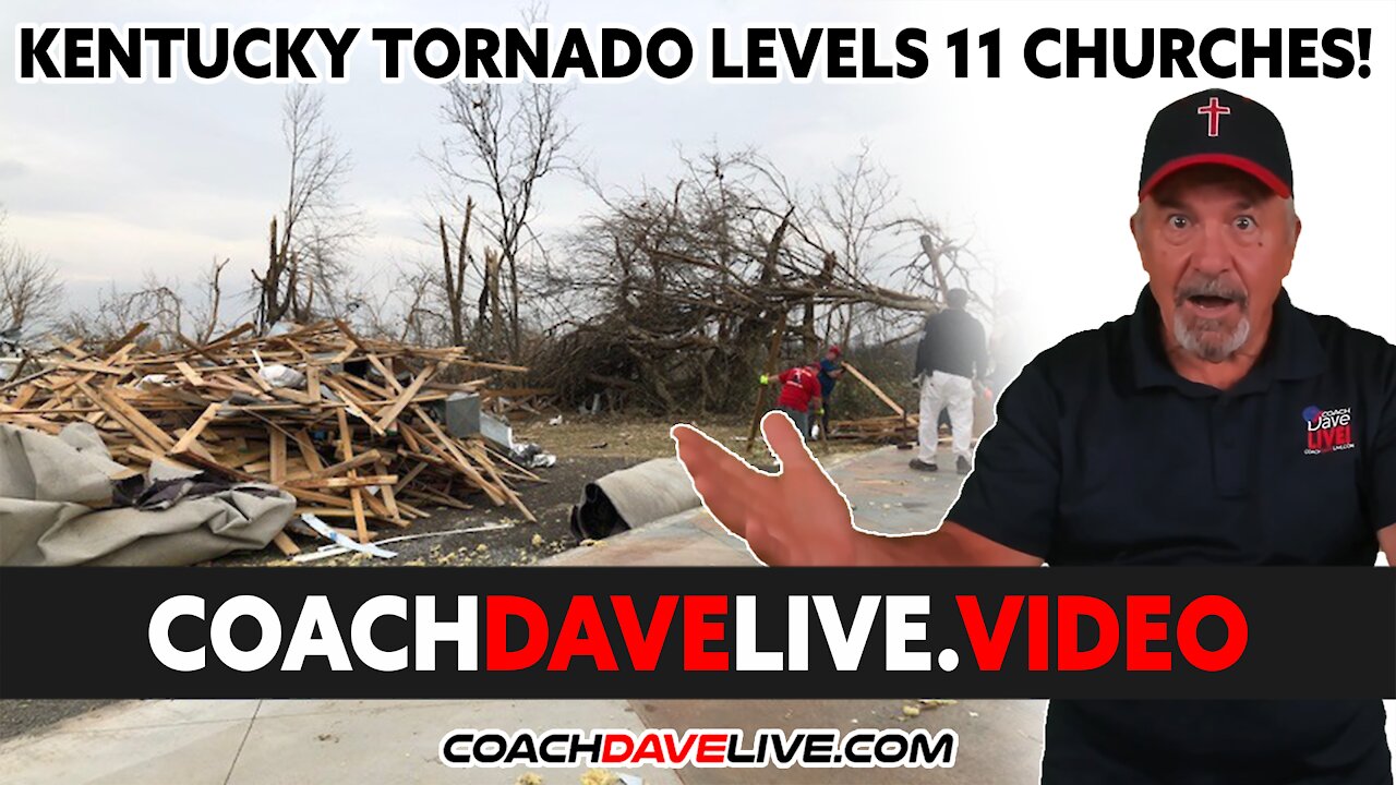 Coach Dave LIVE | 12-28-2021 | KENTUCKY TORNADO LEVELS 11 CHURCHES!