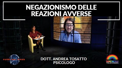 NEGAZIONISMO DELLE REAZIONI AVVERSE. Dott. Andrea Tosatto. Fuori dal Virus n.280
