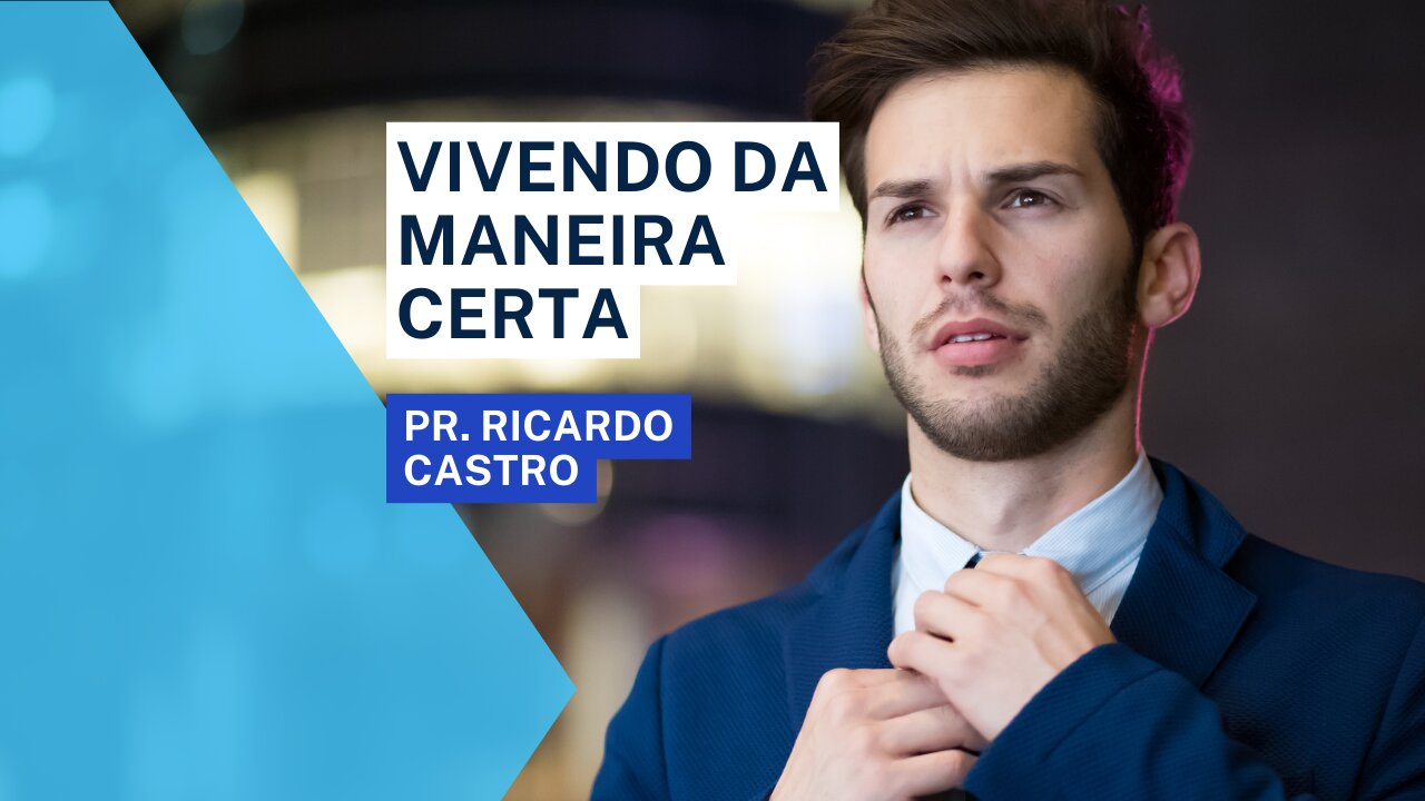 Vivendo da Maneira Certa | Pr. Ricardo Castro