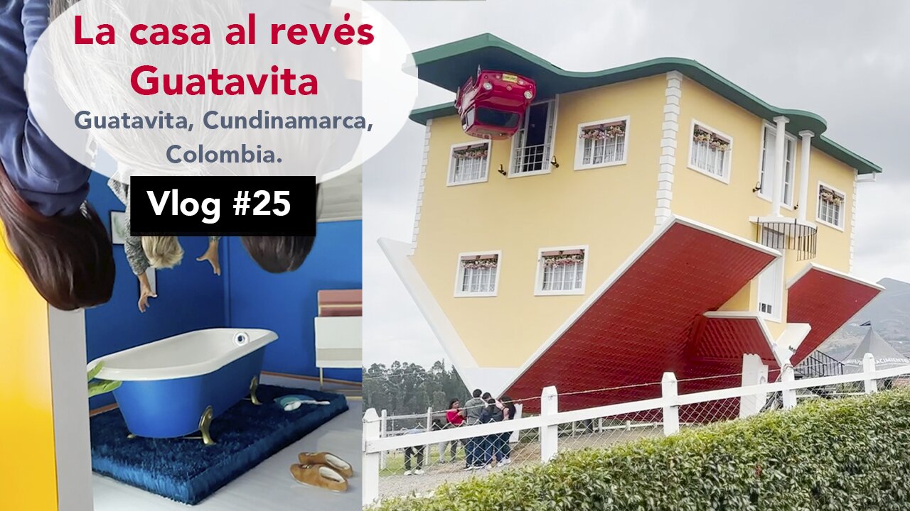 La casa al revés Guatavita - Vlog #25