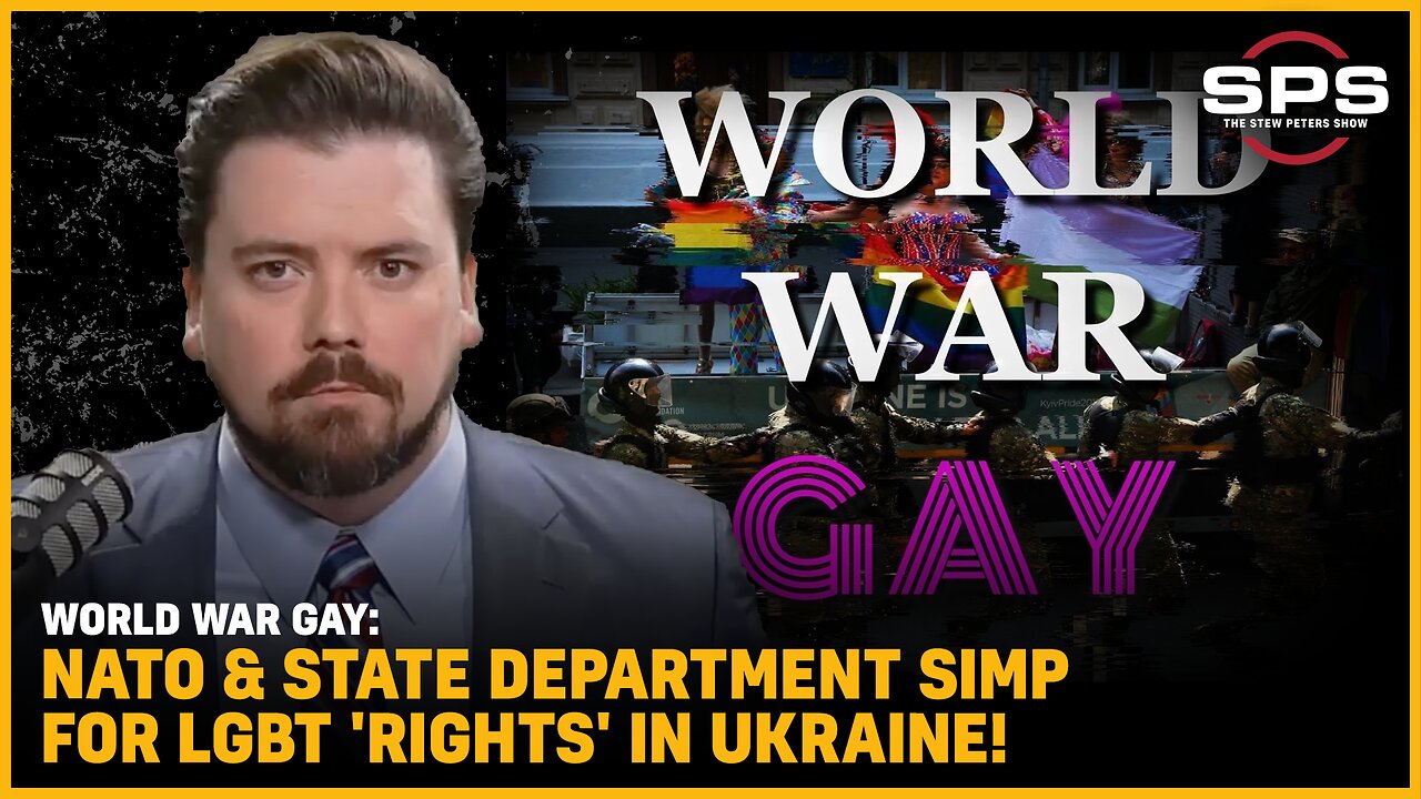 WORLD WAR GAY: NATO & State Department SIMP For LGBT 'Rights' In Ukraine!