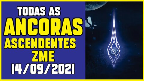 DESTINY 2 │ TODAS AS ÂNCORAS ASCENDENTES ZME 14/09/2021