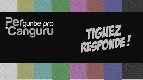 Tiguez Responde! Ep.70 - PERgunte pro CANGURU