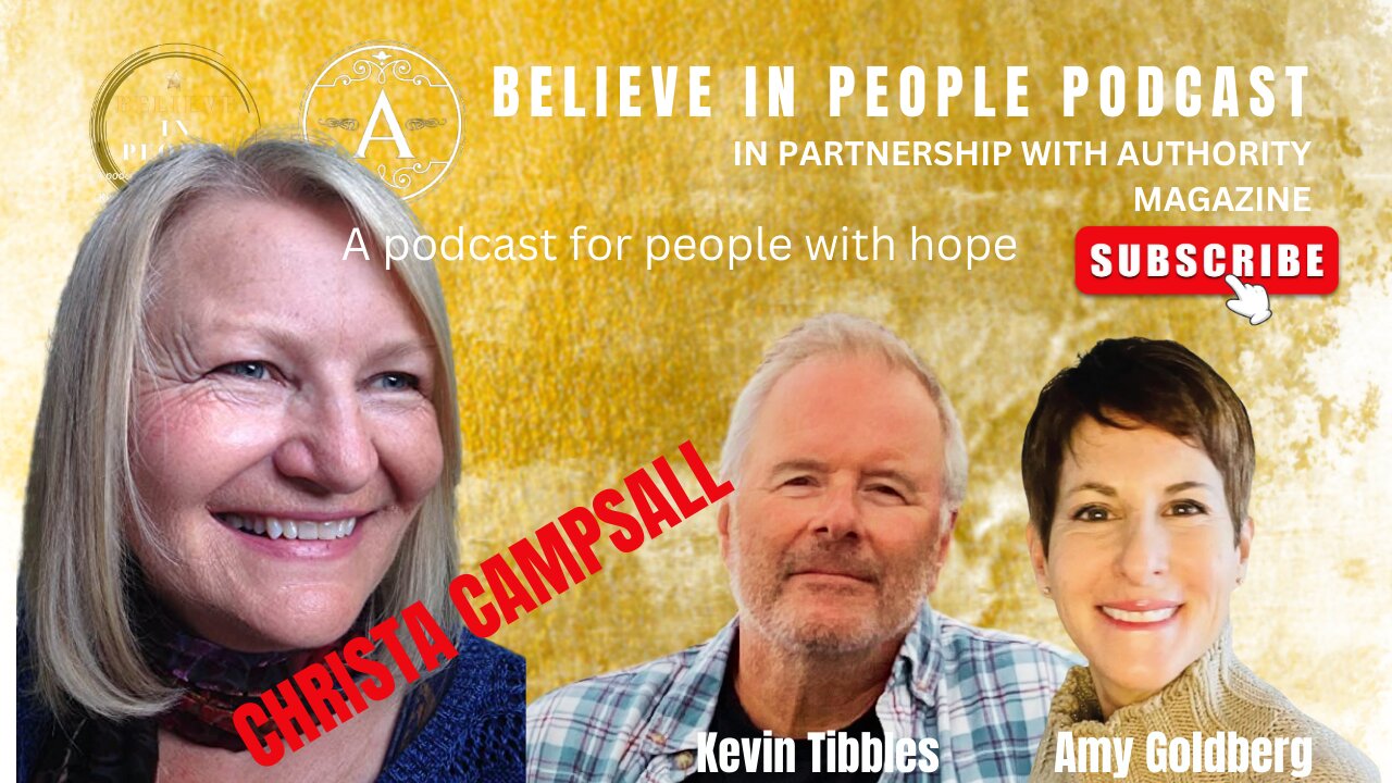 EP. 14: BELIEVE IN PEOPLE. Meet Christa Campsall