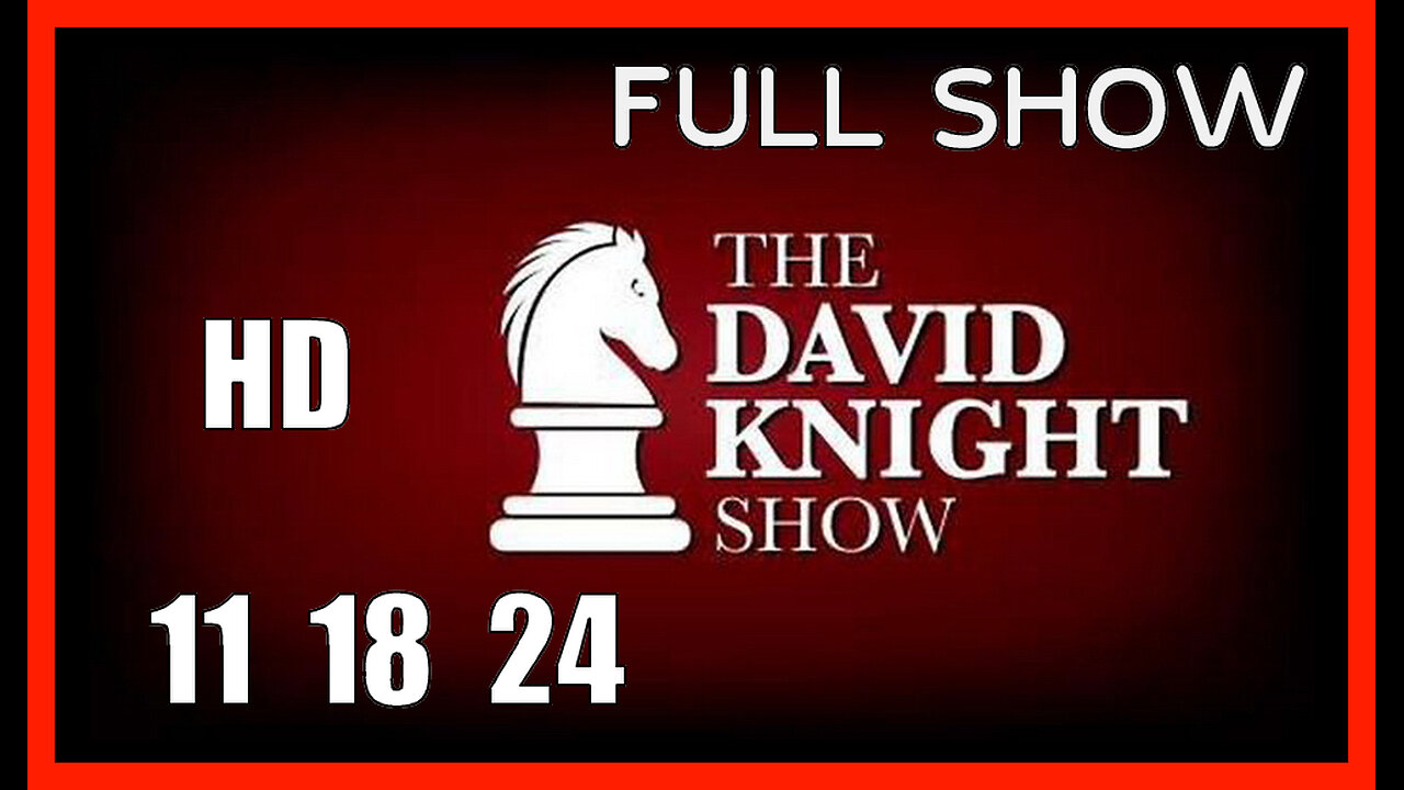 DAVID KNIGHT (Full Show) 11_18_24 Monday HD