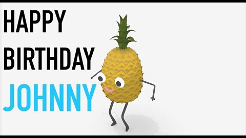 Happy Birthday JOHNNY! - PINEAPPLE Birthday Song