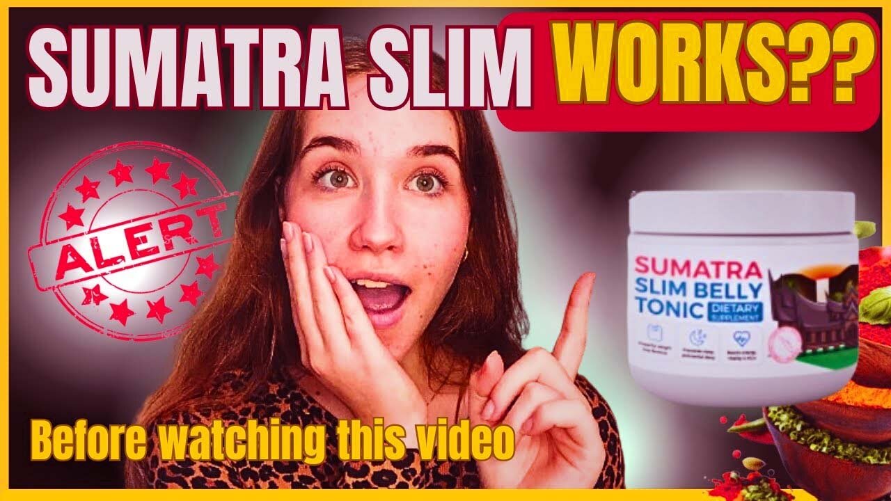 SUMATRA SLIM BELLY TONIC ❌🔴THE TRUTH 🔴❌SUMATRA SLIM BELLY TONIC REVIEWS - SUMATRA WEIGHT LOSS