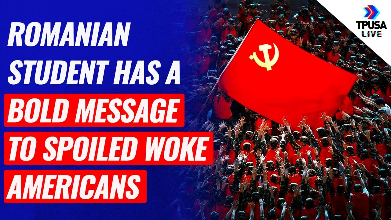 Romanian Student Has A Bold Message To Spoiled Woke Americans
