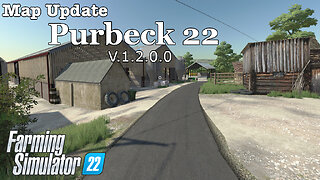 Map Update | Purbeck 22 | V.1.2.0.0 | Farming Simulator 22