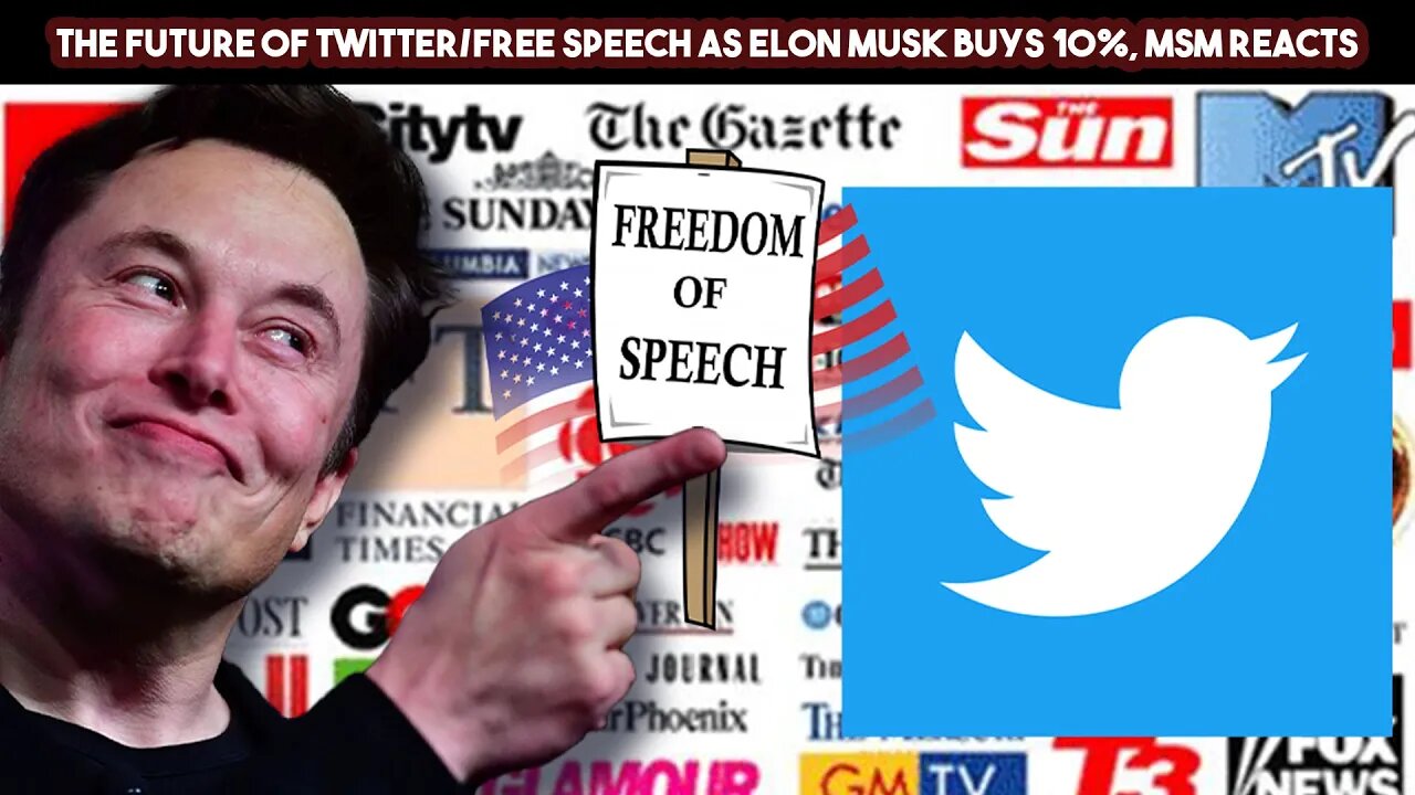 The Future Of Twitter/Free Speech As Elon Musk Buys 10%, MSM Reacts