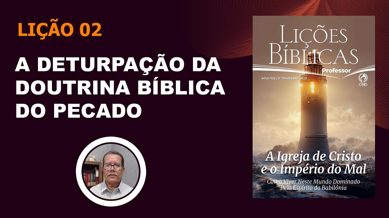 A Deturpação da Doutrina Bíblica do Pecado Lição 02 3º Trim. 2023 EBD CPAD - Ev. Fernando Rodrigues