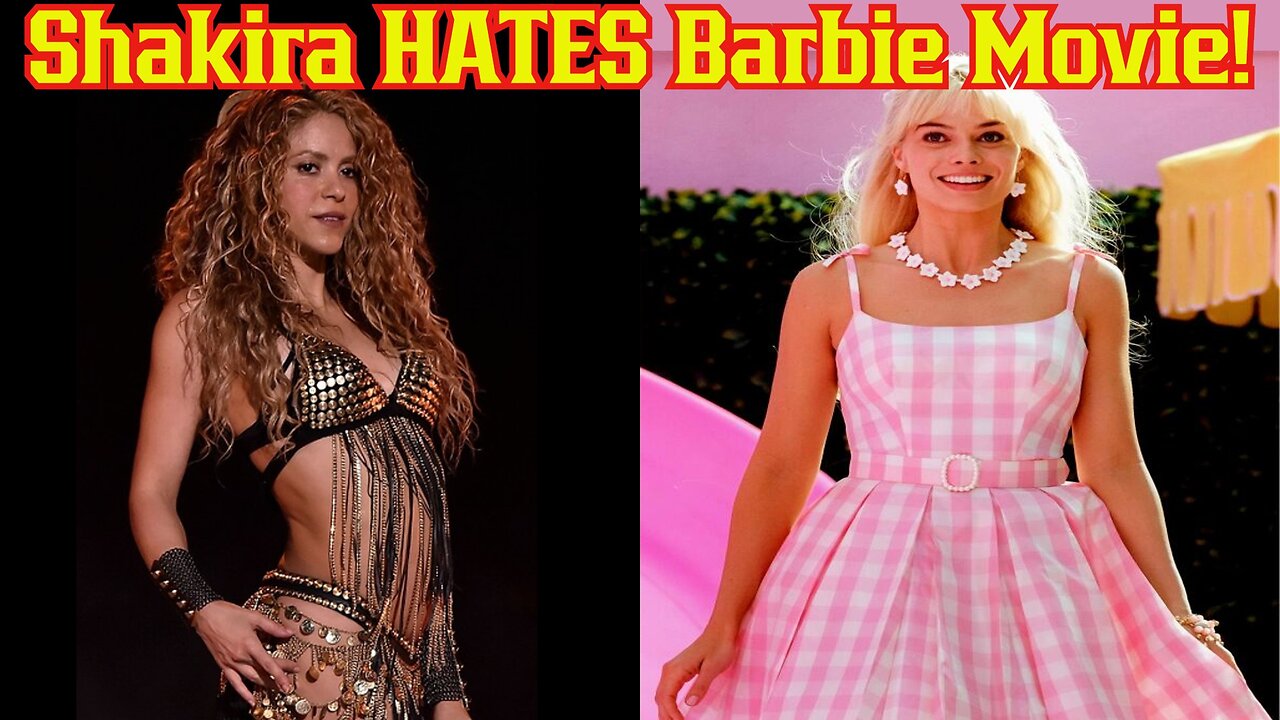 The Barbie Movie Gets ROASTED By Shakira! Pop Star HATES The Emasculation Of Men!