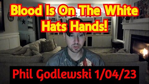 Phil Godlewski: Blood Is On The White Hats Hands!