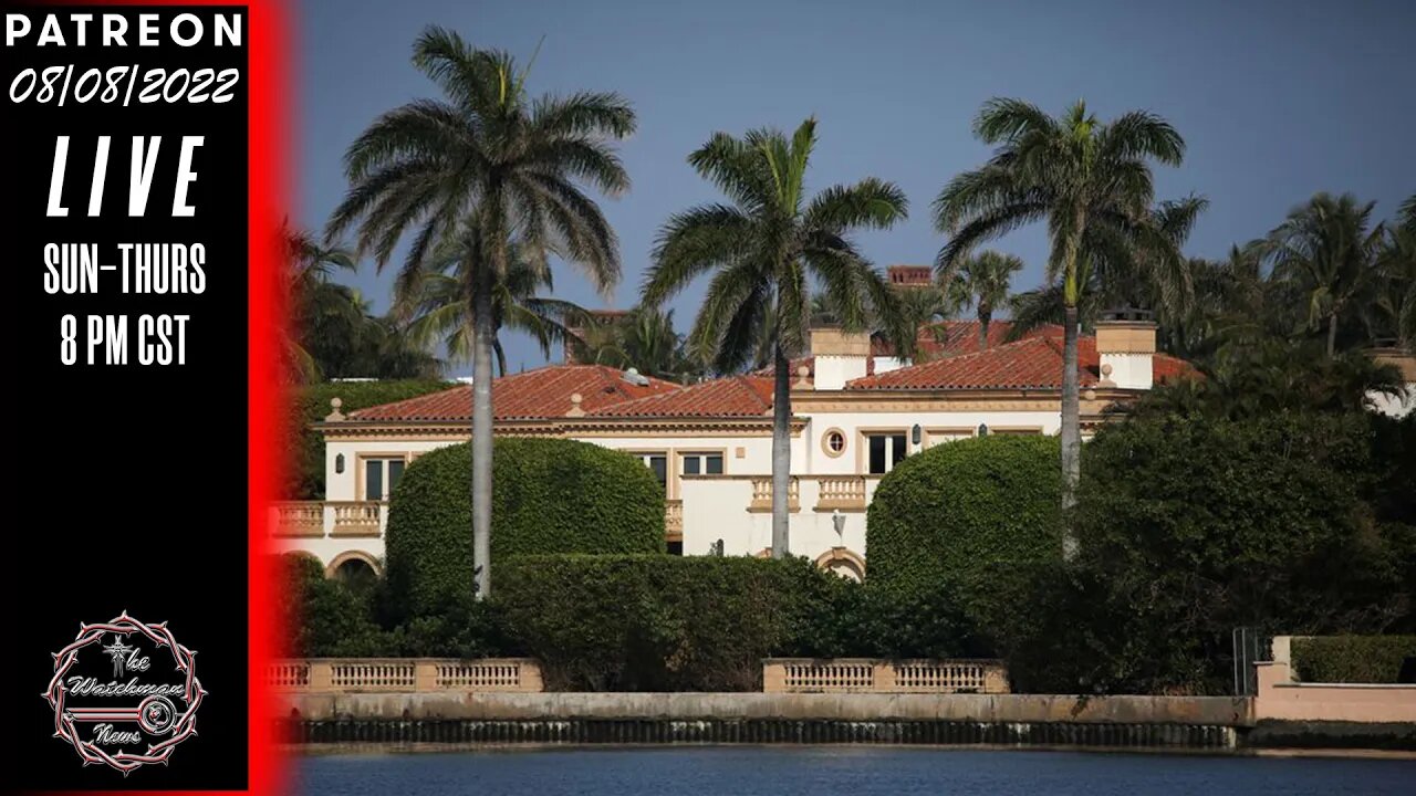 08/08/2022 The Watchman News - Trumps Home Raided - It Wont Stop Until We Stop It - News & Headlines