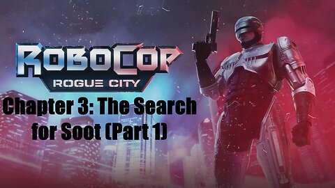 Robocop Rogue City Chapter 3: The Search for Soot (Part 1)