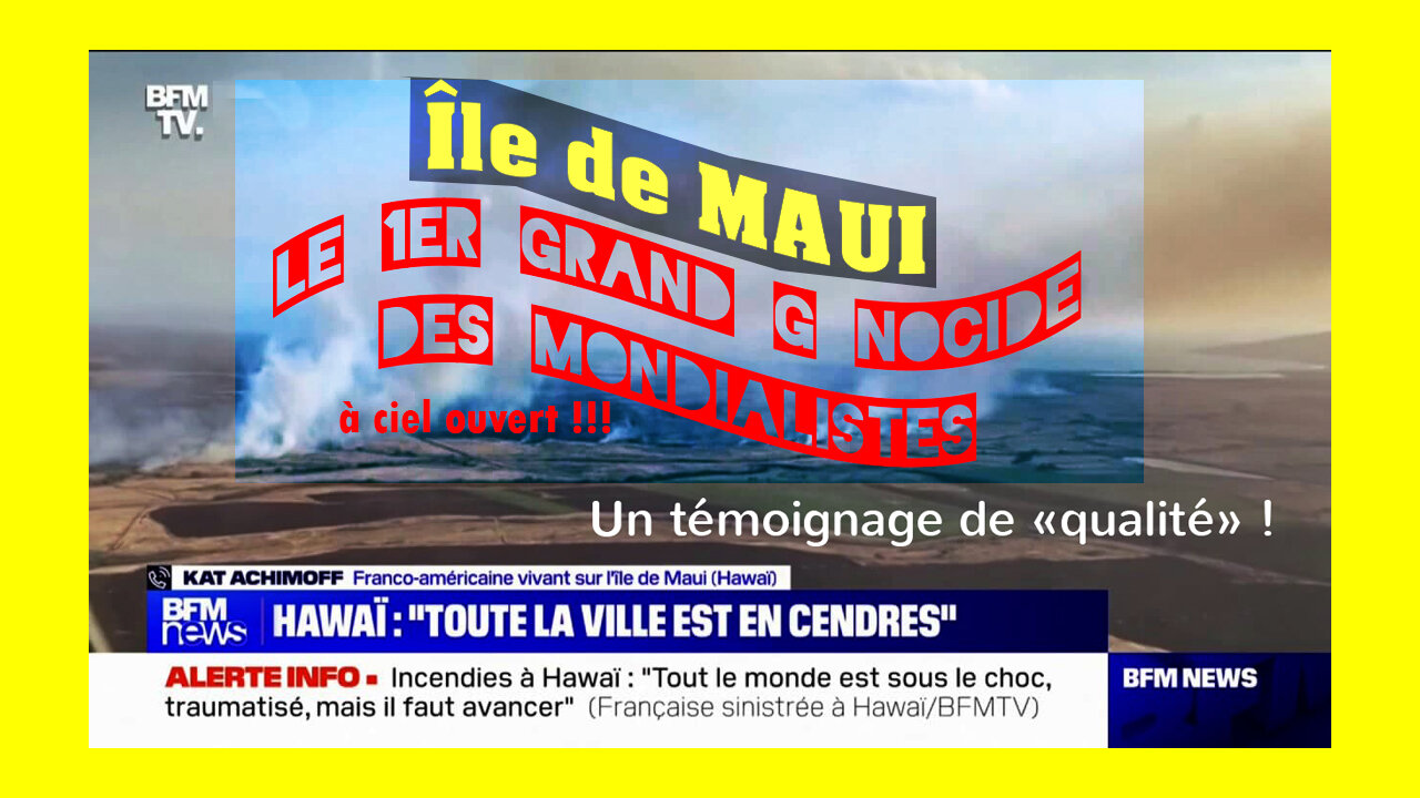 HAWAÎ/ L'île de MAUI. Le 1er attentat génocidaire "à ciel ouvert" des "mondialistes". (Hd 1080) Les vraies raisons !